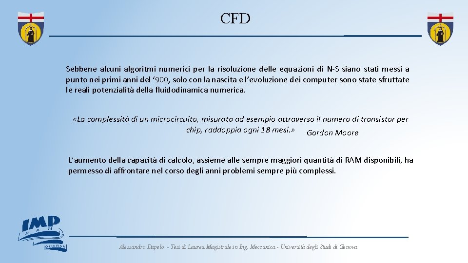 CFD Sebbene alcuni algoritmi numerici per la risoluzione delle equazioni di N-S siano stati