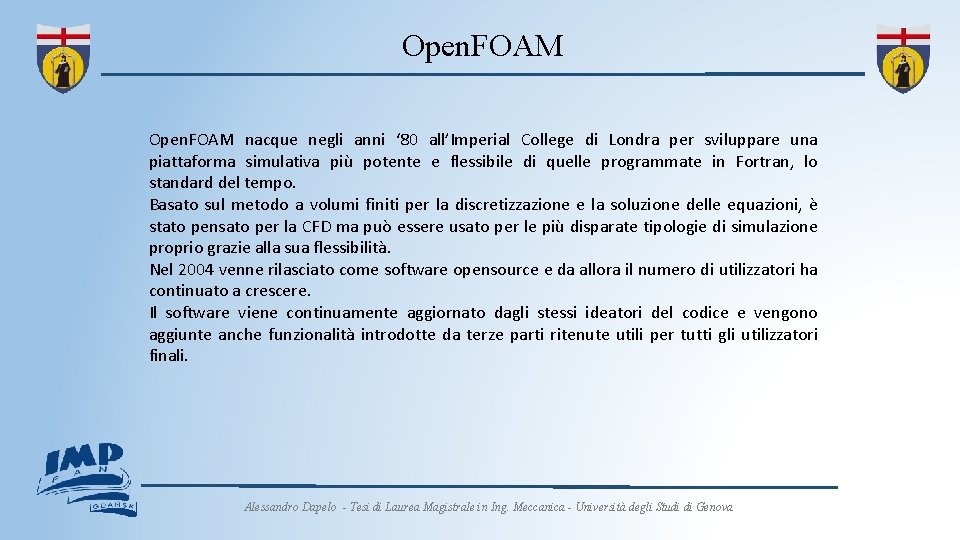 Open. FOAM nacque negli anni ‘ 80 all’Imperial College di Londra per sviluppare una