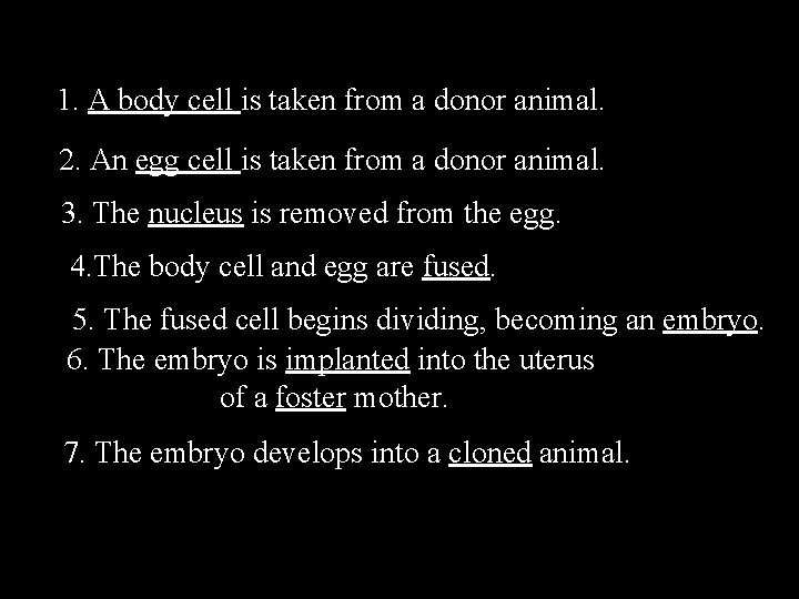Cloning 1. A body cell is taken from a donor animal. 2. An egg