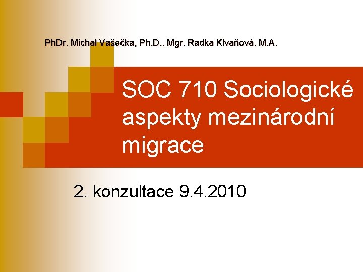 Ph. Dr. Michal Vašečka, Ph. D. , Mgr. Radka Klvaňová, M. A. SOC 710