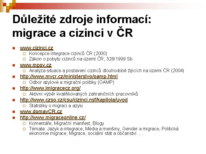 Důležité zdroje informací: migrace a cizinci v ČR n www. cizinci. cz ¨ ¨