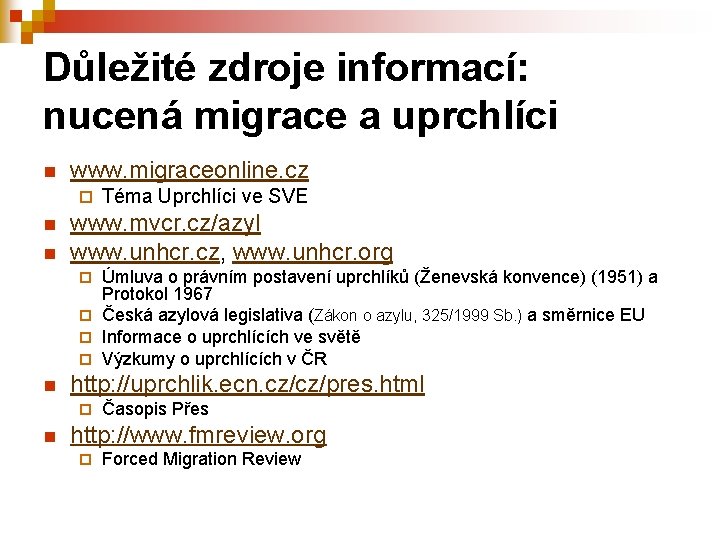 Důležité zdroje informací: nucená migrace a uprchlíci n www. migraceonline. cz ¨ n n