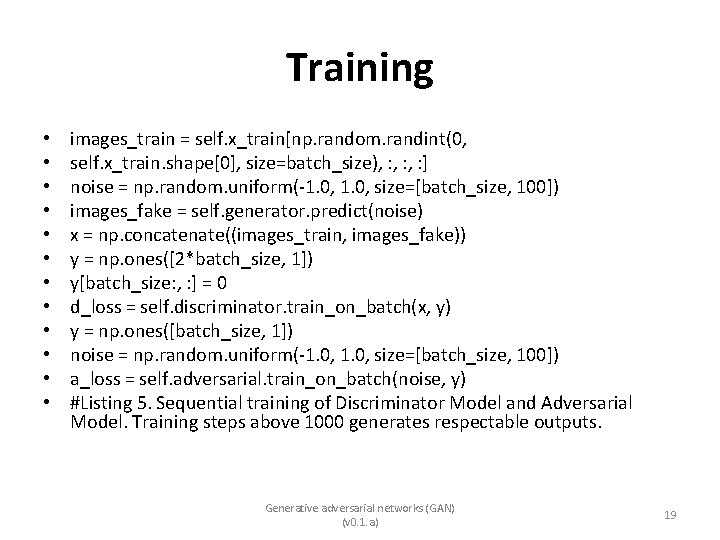 Training • • • images_train = self. x_train[np. random. randint(0, self. x_train. shape[0], size=batch_size),