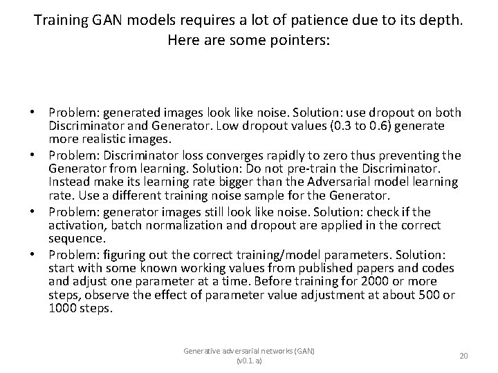 Training GAN models requires a lot of patience due to its depth. Here are