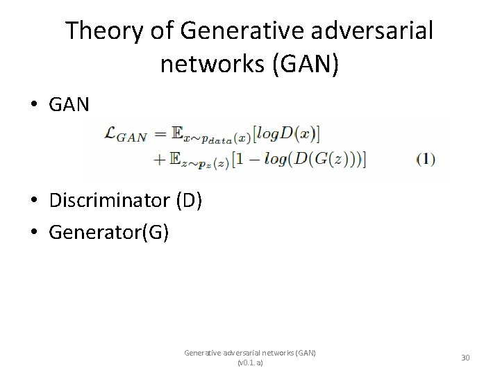 Theory of Generative adversarial networks (GAN) • GAN • Discriminator (D) • Generator(G) Generative