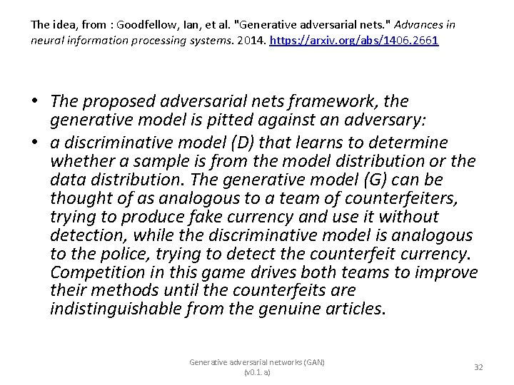 The idea, from : Goodfellow, Ian, et al. "Generative adversarial nets. " Advances in