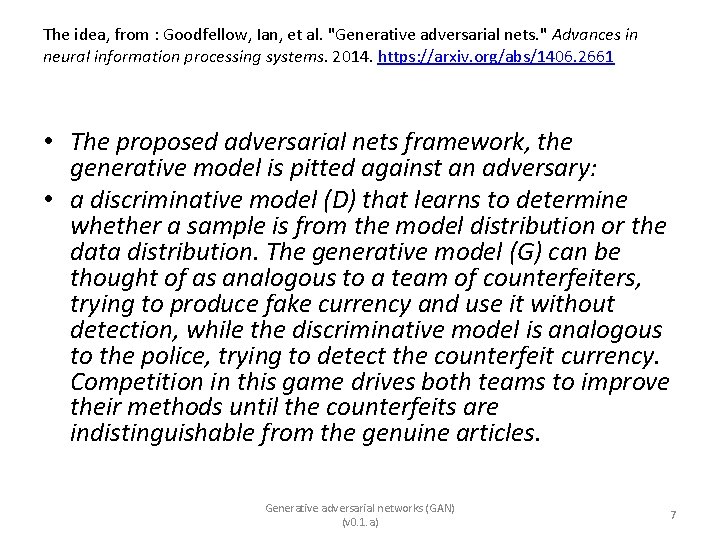 The idea, from : Goodfellow, Ian, et al. "Generative adversarial nets. " Advances in