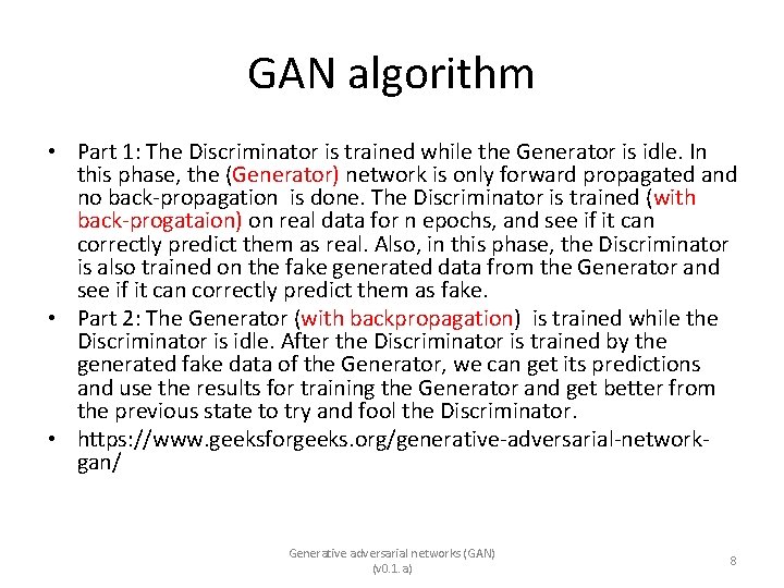 GAN algorithm • Part 1: The Discriminator is trained while the Generator is idle.