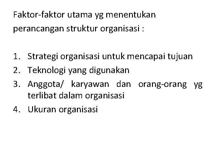 Faktor-faktor utama yg menentukan perancangan struktur organisasi : 1. Strategi organisasi untuk mencapai tujuan