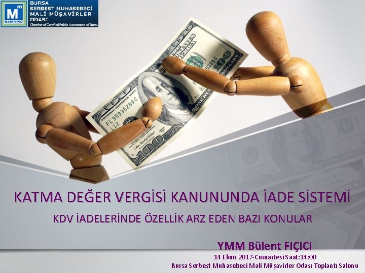 KATMA DEĞER VERGİSİ KANUNUNDA İADE SİSTEMİ KDV İADELERİNDE ÖZELLİK ARZ EDEN BAZI KONULAR YMM