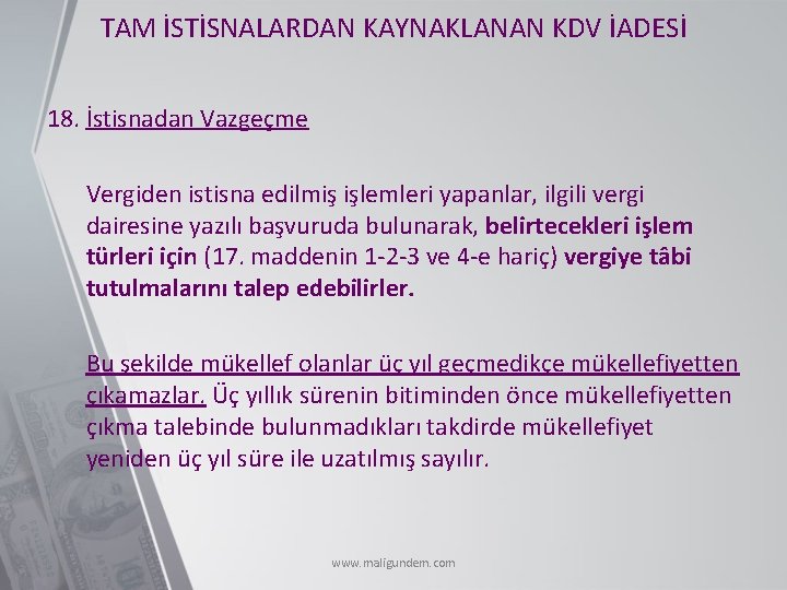TAM İSTİSNALARDAN KAYNAKLANAN KDV İADESİ 18. İstisnadan Vazgeçme Vergiden istisna edilmiş işlemleri yapanlar, ilgili