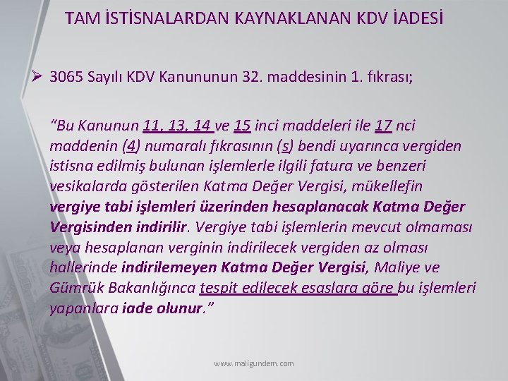 TAM İSTİSNALARDAN KAYNAKLANAN KDV İADESİ Ø 3065 Sayılı KDV Kanununun 32. maddesinin 1. fıkrası;