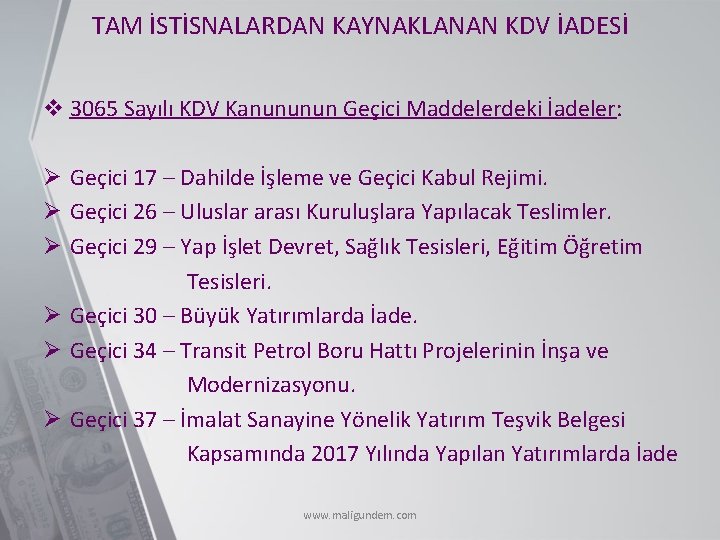 TAM İSTİSNALARDAN KAYNAKLANAN KDV İADESİ v 3065 Sayılı KDV Kanununun Geçici Maddelerdeki İadeler: Ø