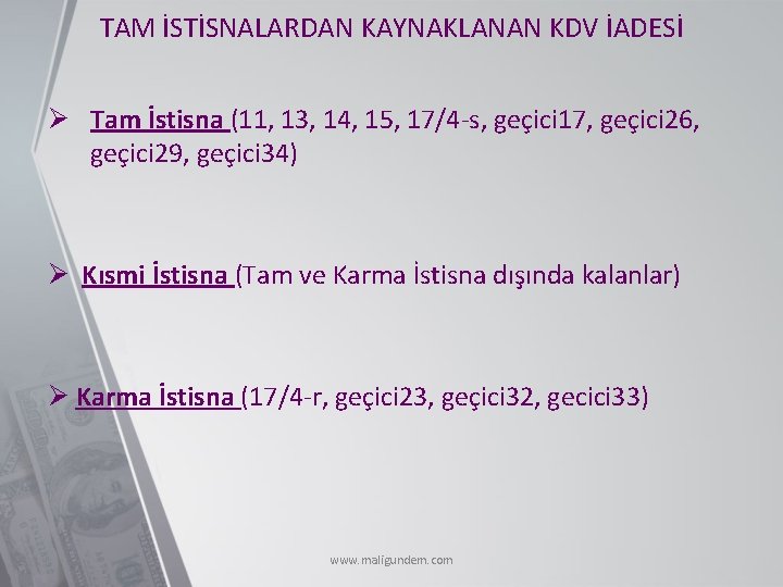 TAM İSTİSNALARDAN KAYNAKLANAN KDV İADESİ Ø Tam İstisna (11, 13, 14, 15, 17/4 -s,