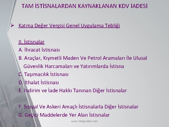 TAM İSTİSNALARDAN KAYNAKLANAN KDV İADESİ Ø Katma Değer Vergisi Genel Uygulama Tebliği II. İstisnalar