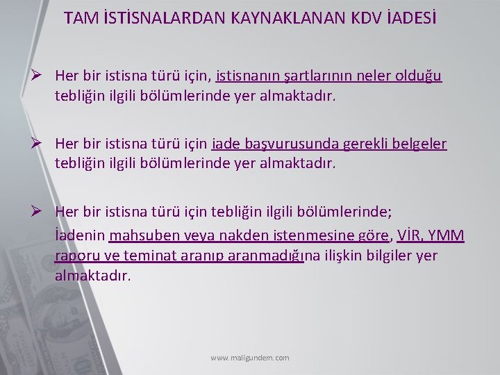 TAM İSTİSNALARDAN KAYNAKLANAN KDV İADESİ Ø Her bir istisna türü için, istisnanın şartlarının neler