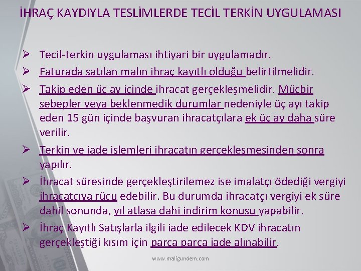 İHRAÇ KAYDIYLA TESLİMLERDE TECİL TERKİN UYGULAMASI Ø Tecil-terkin uygulaması ihtiyari bir uygulamadır. Ø Faturada