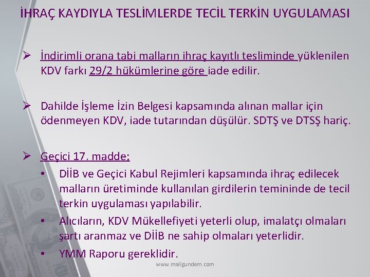 İHRAÇ KAYDIYLA TESLİMLERDE TECİL TERKİN UYGULAMASI Ø İndirimli orana tabi malların ihraç kayıtlı tesliminde