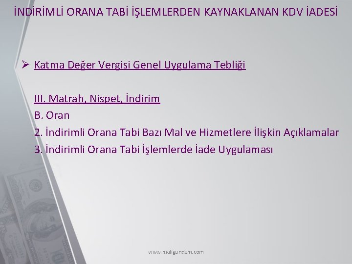 İNDİRİMLİ ORANA TABİ İŞLEMLERDEN KAYNAKLANAN KDV İADESİ Ø Katma Değer Vergisi Genel Uygulama Tebliği