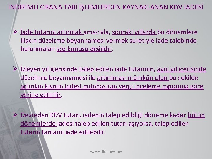 İNDİRİMLİ ORANA TABİ İŞLEMLERDEN KAYNAKLANAN KDV İADESİ Ø İade tutarını artırmak amacıyla, sonraki yıllarda
