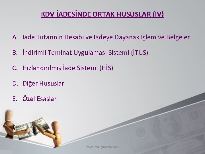 KDV İADESİNDE ORTAK HUSUSLAR (IV) A. İade Tutarının Hesabı ve İadeye Dayanak İşlem ve