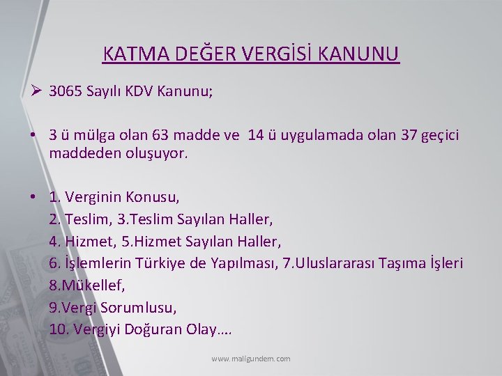 KATMA DEĞER VERGİSİ KANUNU Ø 3065 Sayılı KDV Kanunu; • 3 ü mülga olan