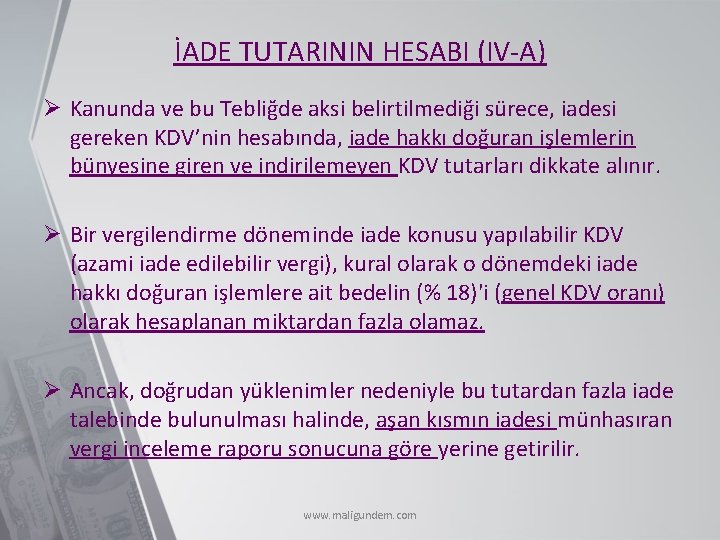 İADE TUTARININ HESABI (IV-A) Ø Kanunda ve bu Tebliğde aksi belirtilmediği sürece, iadesi gereken
