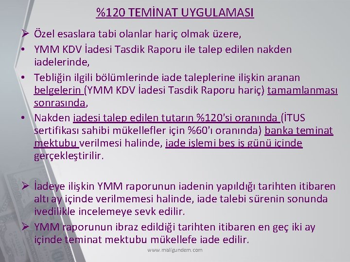 %120 TEMİNAT UYGULAMASI Ø Özel esaslara tabi olanlar hariç olmak üzere, • YMM KDV