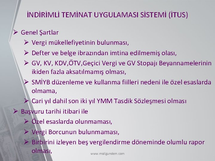 İNDİRİMLİ TEMİNAT UYGULAMASI SİSTEMİ (İTUS) Ø Genel Şartlar Ø Vergi mükellefiyetinin bulunması, Ø Defter