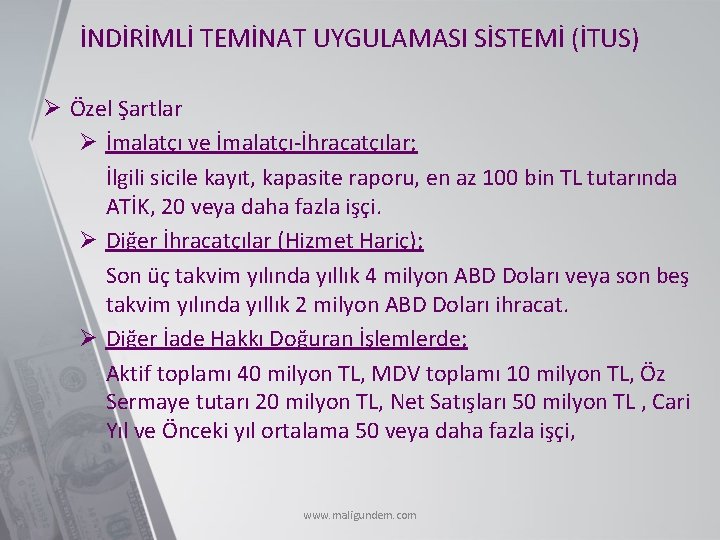 İNDİRİMLİ TEMİNAT UYGULAMASI SİSTEMİ (İTUS) Ø Özel Şartlar Ø İmalatçı ve İmalatçı-İhracatçılar; İlgili sicile