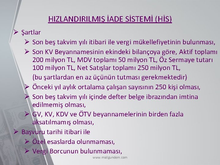 HIZLANDIRILMIŞ İADE SİSTEMİ (HİS) Ø Şartlar Ø Son beş takvim yılı itibari ile vergi