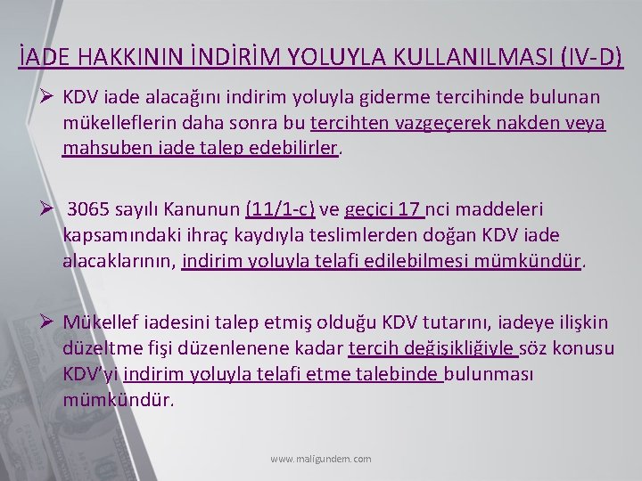 İADE HAKKININ İNDİRİM YOLUYLA KULLANILMASI (IV-D) Ø KDV iade alacağını indirim yoluyla giderme tercihinde