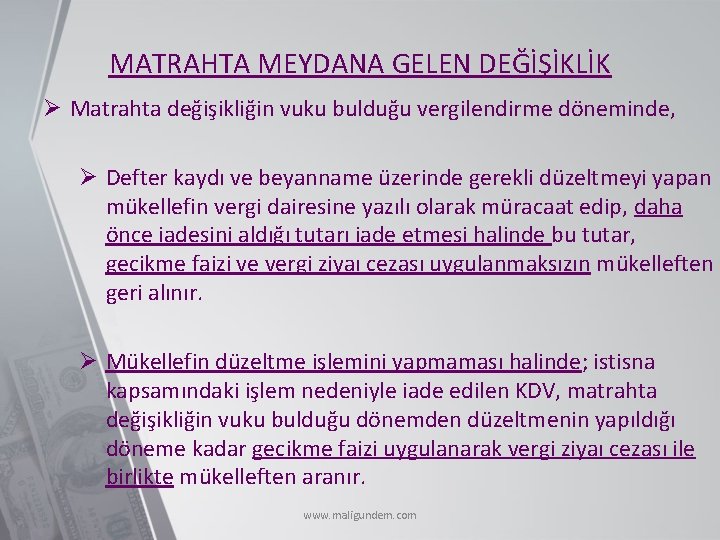 MATRAHTA MEYDANA GELEN DEĞİŞİKLİK Ø Matrahta değişikliğin vuku bulduğu vergilendirme döneminde, Ø Defter kaydı
