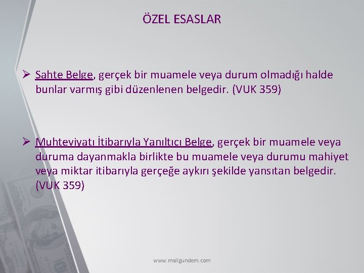 ÖZEL ESASLAR Ø Sahte Belge, gerçek bir muamele veya durum olmadığı halde bunlar varmış