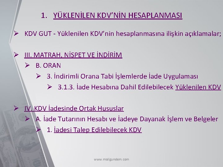 1. YÜKLENİLEN KDV’NİN HESAPLANMASI Ø KDV GUT - Yüklenilen KDV’nin hesaplanmasına ilişkin açıklamalar; Ø