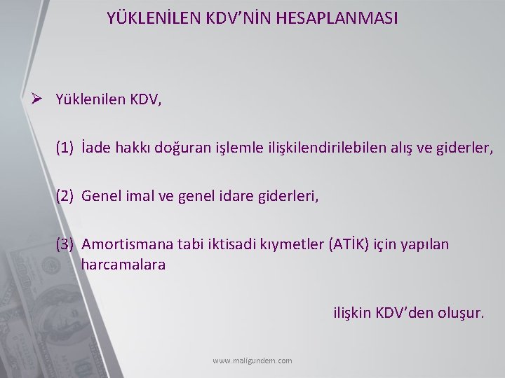YÜKLENİLEN KDV’NİN HESAPLANMASI Ø Yüklenilen KDV, (1) İade hakkı doğuran işlemle ilişkilendirilebilen alış ve