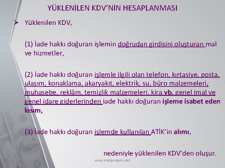 YÜKLENİLEN KDV’NİN HESAPLANMASI Ø Yüklenilen KDV, (1) İade hakkı doğuran işlemin doğrudan girdisini oluşturan