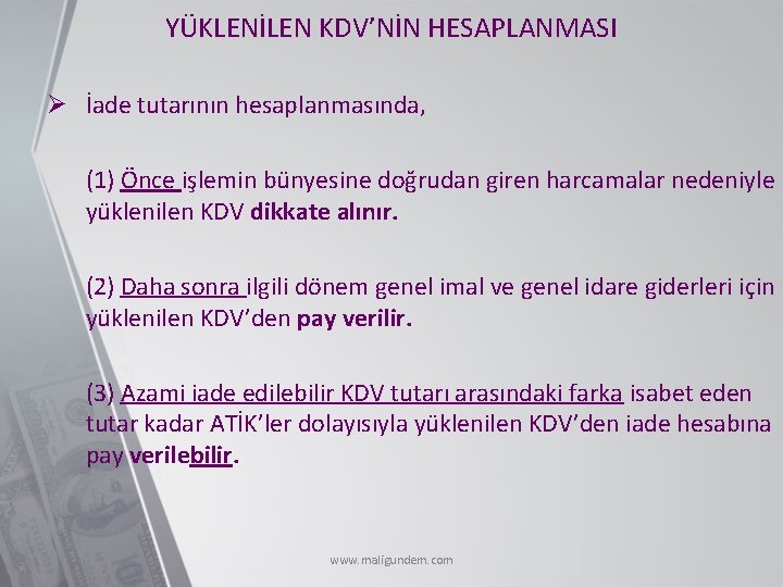 YÜKLENİLEN KDV’NİN HESAPLANMASI Ø İade tutarının hesaplanmasında, (1) Önce işlemin bünyesine doğrudan giren harcamalar