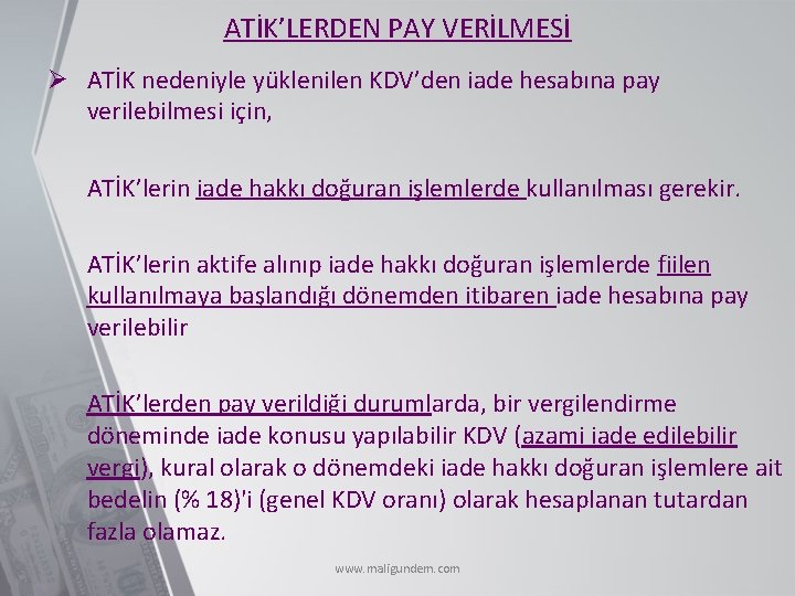ATİK’LERDEN PAY VERİLMESİ Ø ATİK nedeniyle yüklenilen KDV’den iade hesabına pay verilebilmesi için, ATİK’lerin