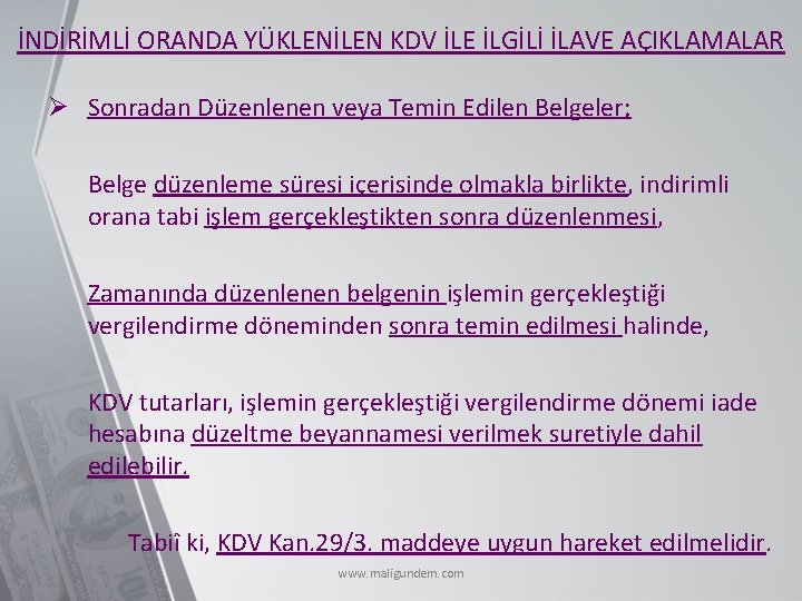 İNDİRİMLİ ORANDA YÜKLENİLEN KDV İLE İLGİLİ İLAVE AÇIKLAMALAR Ø Sonradan Düzenlenen veya Temin Edilen