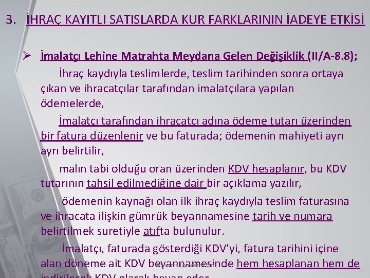 3. İHRAÇ KAYITLI SATIŞLARDA KUR FARKLARININ İADEYE ETKİSİ Ø İmalatçı Lehine Matrahta Meydana Gelen