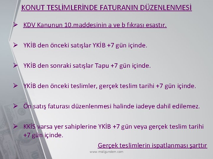 KONUT TESLİMLERİNDE FATURANIN DÜZENLENMESİ Ø KDV Kanunun 10. maddesinin a ve b fıkrası esastır.