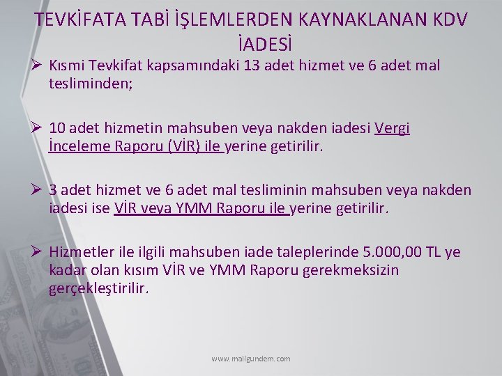 TEVKİFATA TABİ İŞLEMLERDEN KAYNAKLANAN KDV İADESİ Ø Kısmi Tevkifat kapsamındaki 13 adet hizmet ve