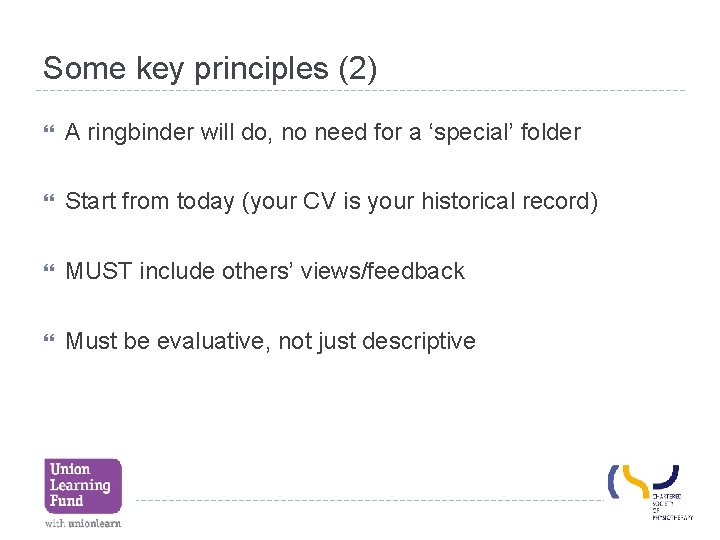 Some key principles (2) A ringbinder will do, no need for a ‘special’ folder