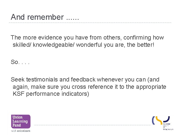 And remember. . . The more evidence you have from others, confirming how skilled/