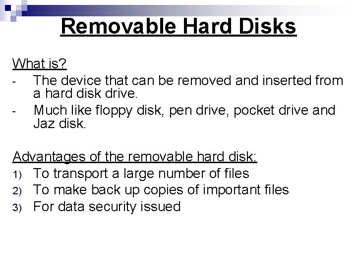Removable Hard Disks What is? The device that can be removed and inserted from