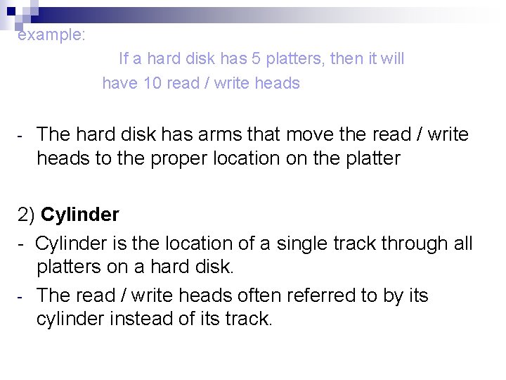 example: If a hard disk has 5 platters, then it will have 10 read