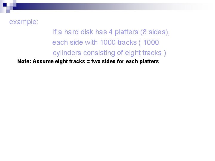 example: If a hard disk has 4 platters (8 sides), each side with 1000