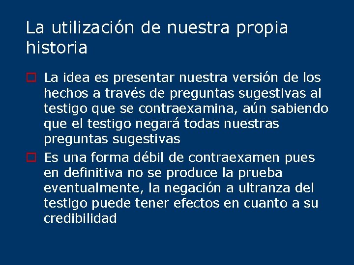 La utilización de nuestra propia historia o La idea es presentar nuestra versión de