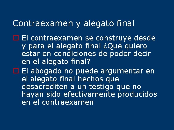 Contraexamen y alegato final o El contraexamen se construye desde y para el alegato